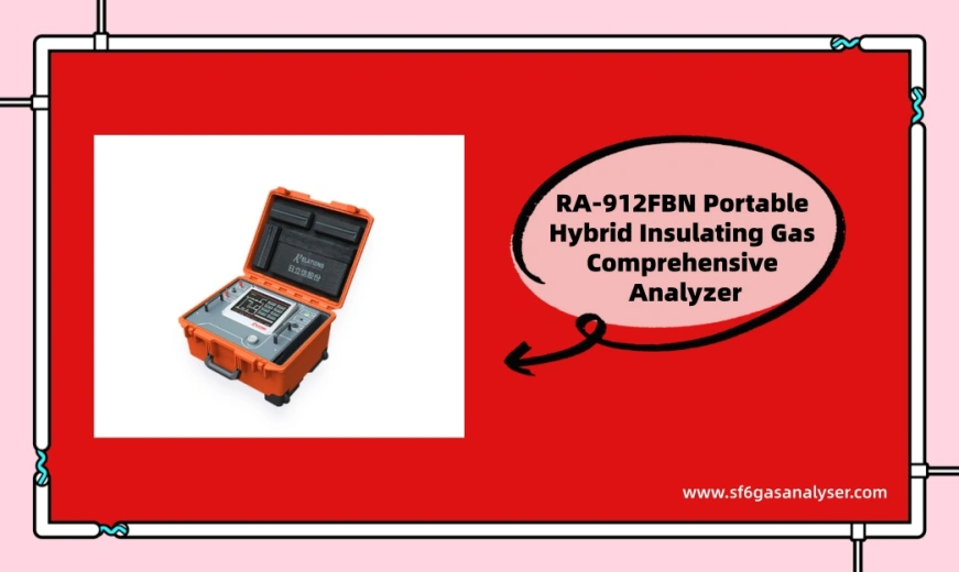 RA-912FBN Portable Hybrid Insulating Gas Comprehensive Analyzer