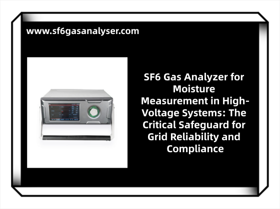 SF6 Gas Analyzer for Moisture Measurement in High-Voltage Systems