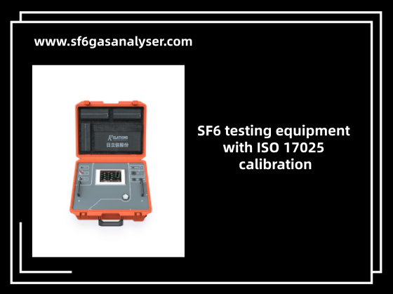 SF6 testing equipment with ISO 17025 calibration